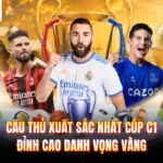 Cầu Thủ Xuất Sắc Nhất Cúp C1 - Đỉnh Cao Danh Vọng Vàng