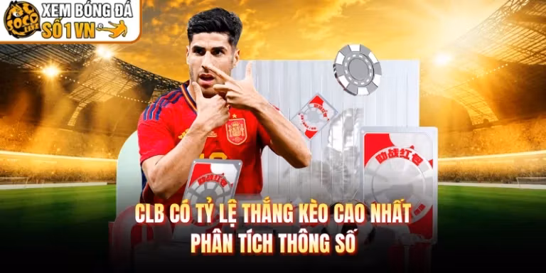 CLB Có Tỷ Lệ Thắng Kèo Cao Nhất - Phân Tích Thông Số