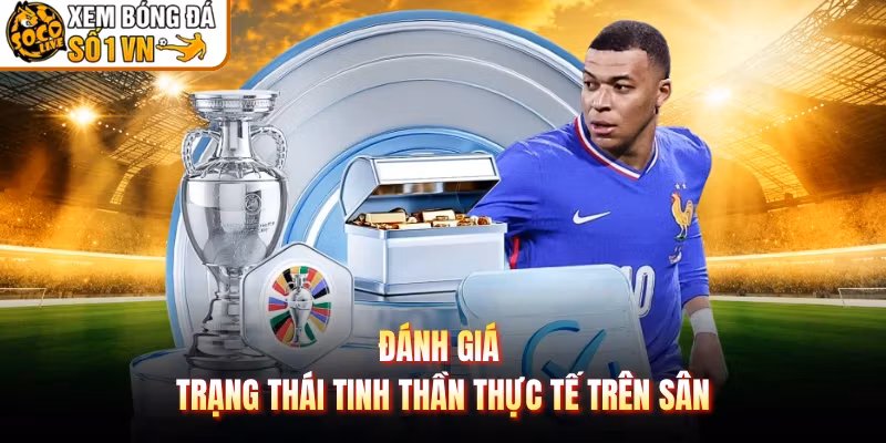Đánh giá trạng thái tinh thần thực tế trên sân