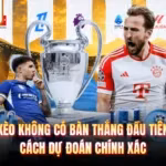 Kèo Không Có Bàn Thắng Đầu Tiên - Cách Dự Đoán Chính Xác