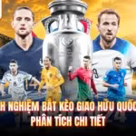 Kinh Nghiệm Bắt Kèo Giao Hữu Quốc Tế - Phân Tích Chi Tiết