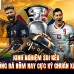 Kinh Nghiệm Soi Kèo Bóng Đá Hôm Nay Cực Kỳ Chuẩn Xác
